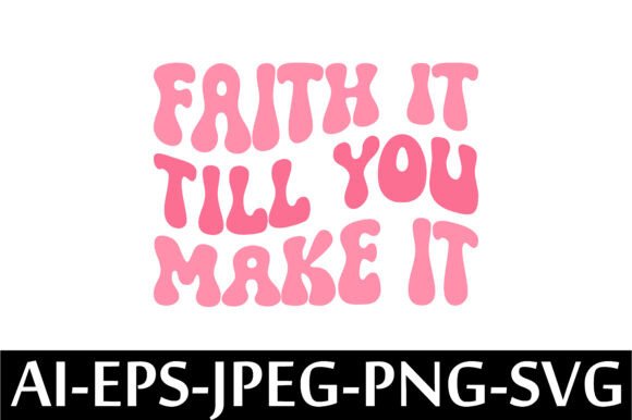 Review of FAITH IT TILL YOU MAKE IT. T-Shirt Design for Real Projects